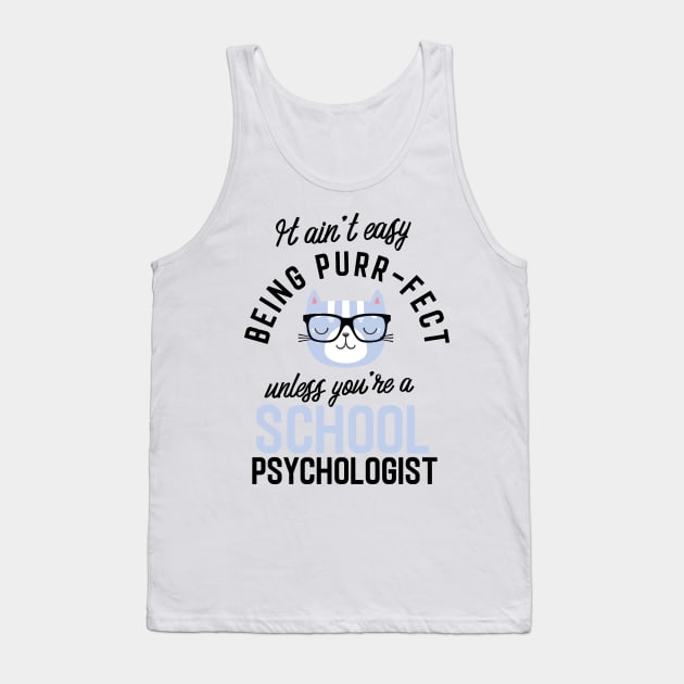 School Psychologist Cat Gifts for Cat Lovers - It ain't easy being Purr Fect Tank Top by BetterManufaktur